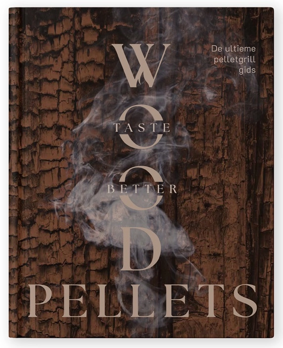 Wood Pellets Taste Better Book - De Ultieme Pelletgrill Gids